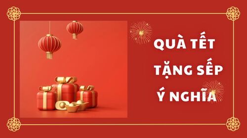 Quà Tết tặng sếp sang trọng - Ý tưởng độc đáo và ý nghĩa cho năm mới