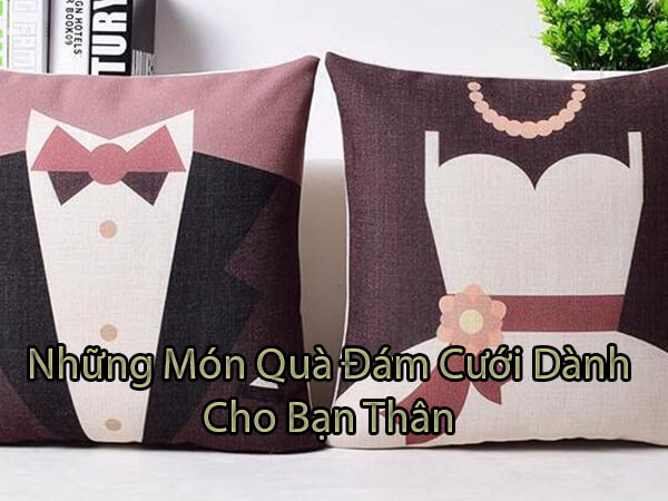 Quà Cưới Cho Bạn Thân Nữ Và Những Ý Tưởng Độc Đáo Năm 2024 Quà Cưới Cho Bạn Thân Nữ Và Những Ý Tưởng Độc Đáo Năm 2024