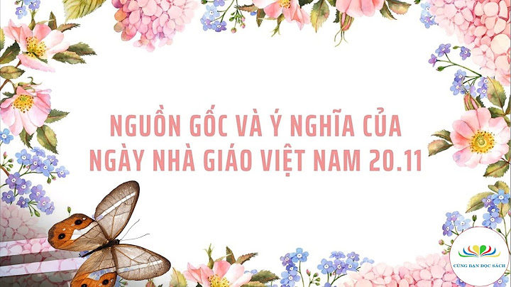 Ngày 20/11: Ý nghĩa Ngày Nhà Giáo Việt Nam